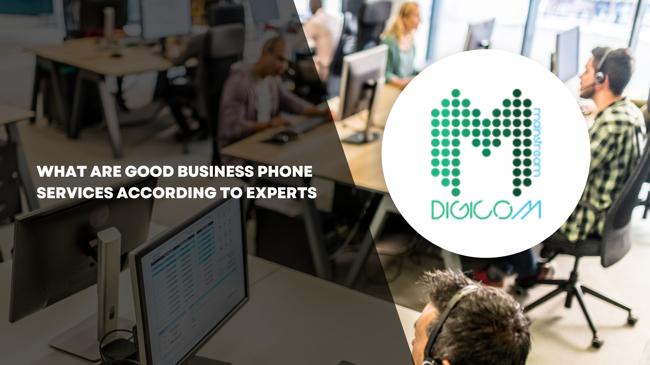 What Are Good Business Phone Services According To Experts - Mainstream Digicom