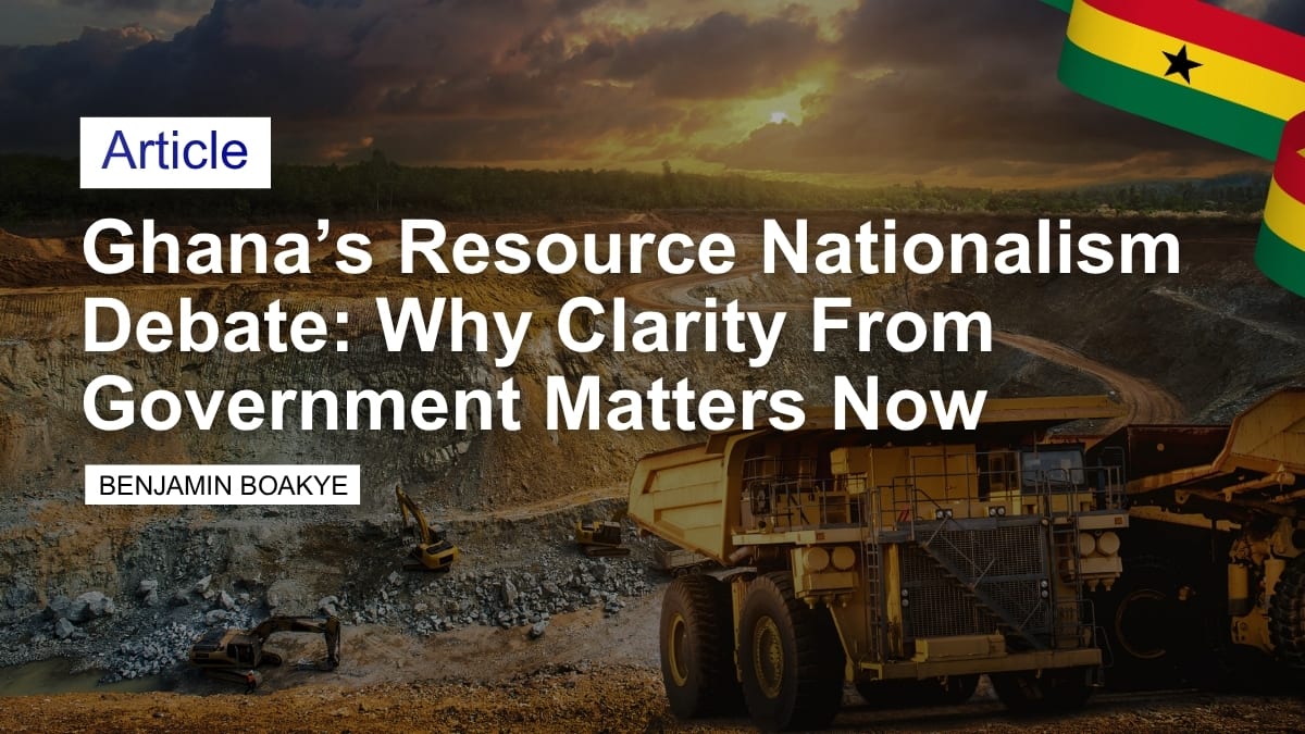 Ghana Resource Nationalism Debate: Government Urged to Clarify Mining Policy Direction