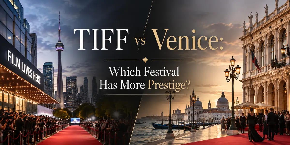 TIFF vs Venice Which Festival Has More Prestige