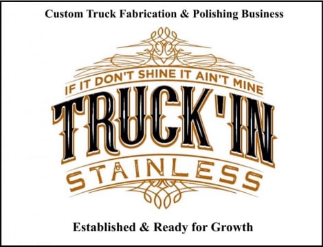 Custom Truck Fabrication & Polishing Business Established & Ready for Growth