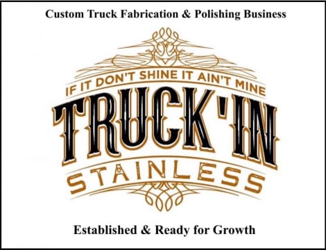 Custom Truck Fabrication & Polishing Business Established & Ready for Growth