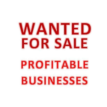WANTED FOR SALE - PROFITABLE BUSINESSES