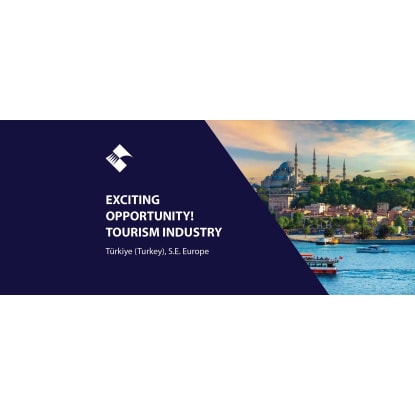 EXCITING OPPORTUNITY! TOURISM INDUSTRY (TÜRKIYE ‘TURKEY’–S.E. EUROPE) BFB3554