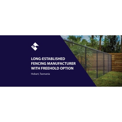 LONG-ESTABLISHED COMMERCIAL FENCING MANUFACTURER WITH OPTION TO PURCHASE FREEHOLD (HOBART, TASMAN...