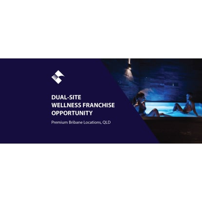DUAL-SITE WELLNESS FRANCHISE OPPORTUNITY (PREMIUM BRISBANE LOCATIONS) BFB1378 & BFB4357