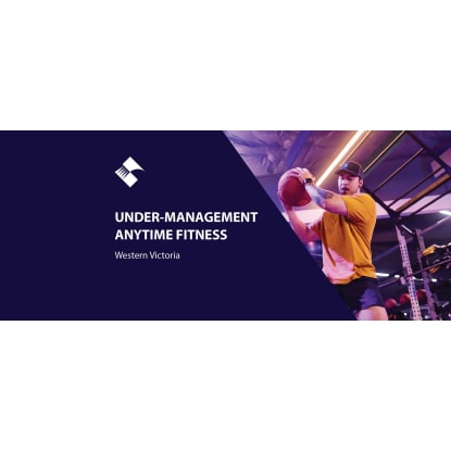 UNDER-MANAGEMENT ANYTIME FITNESS IN WESTERN VICTORIA BFB4355