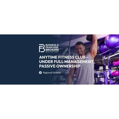 ANYTIME FITNESS CLUB – UNDER FULL MANAGEMENT, PASSIVE OWNERSHIP (REGIONAL VICTORIA) BFB4702