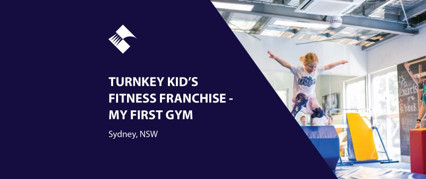 TURNKEY KID'S FITNESS FRANCHISE - MY FIRST GYM (SYDNEY) BFB3952