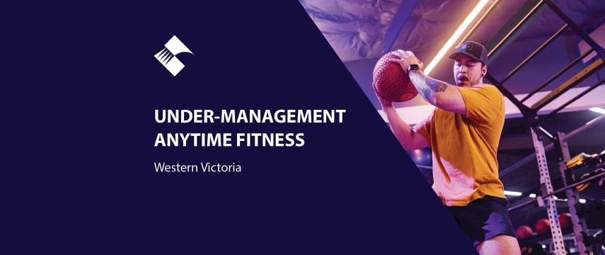 UNDER-MANAGEMENT ANYTIME FITNESS IN WESTERN VICTORIA BFB4355