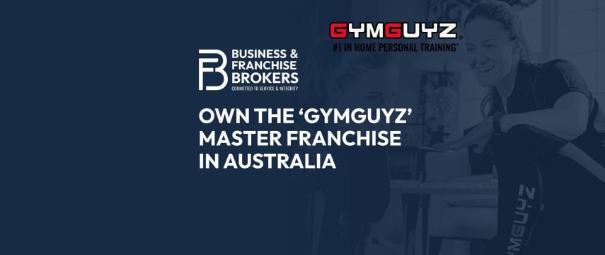 OWN THE ‘GYMGUYZ’ MASTER FRANCHISE IN AUSTRALIA BFB3906