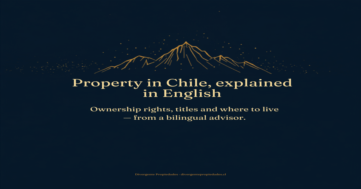Property in Chile explained in English · Divergente Propiedades