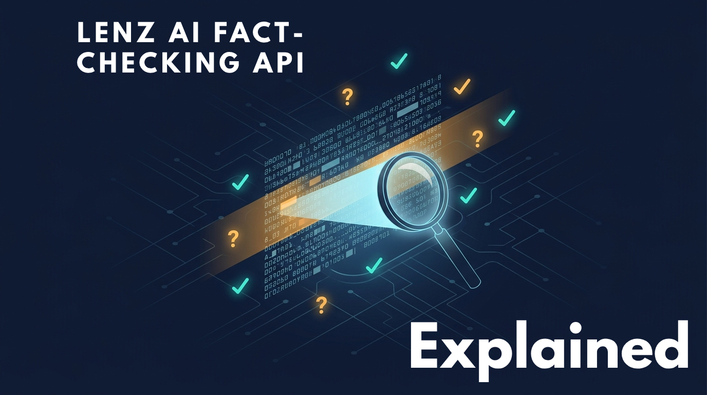 Lenz: AI Fact-Checking API, Explained