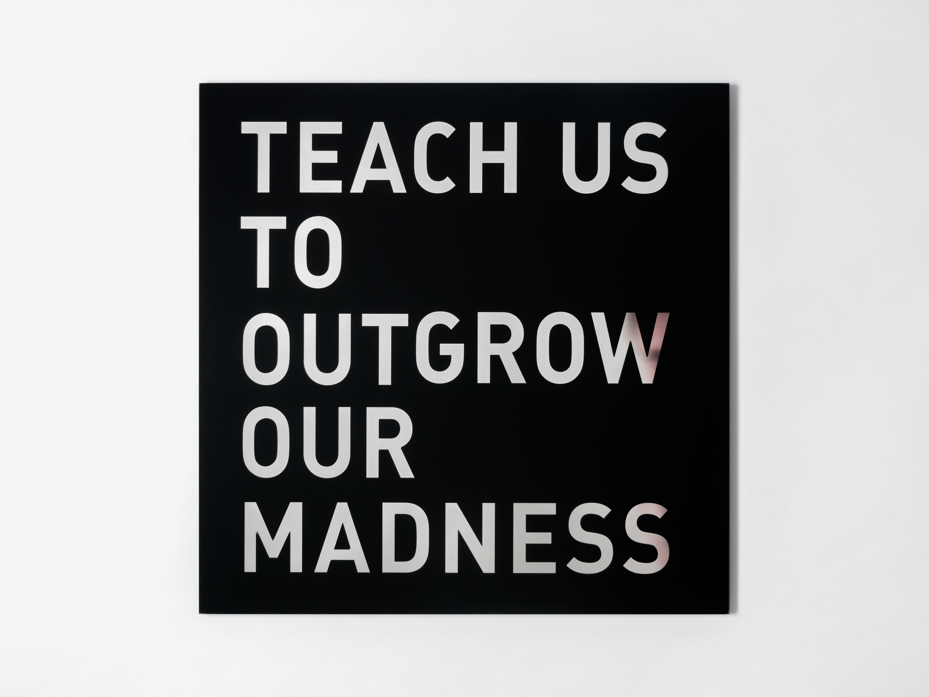 Teach us to Outgrow our Madness