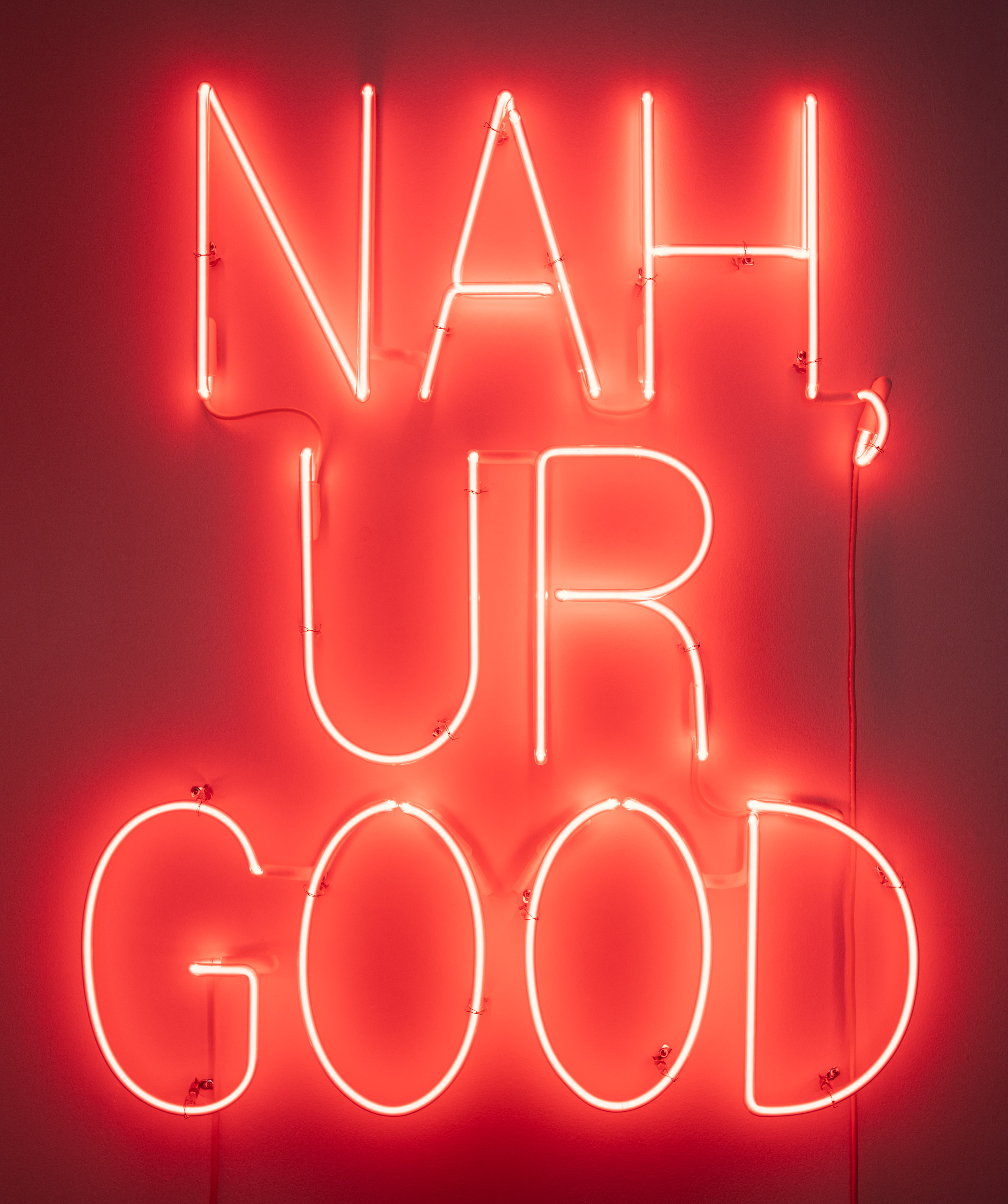 NAH, UR GOOD