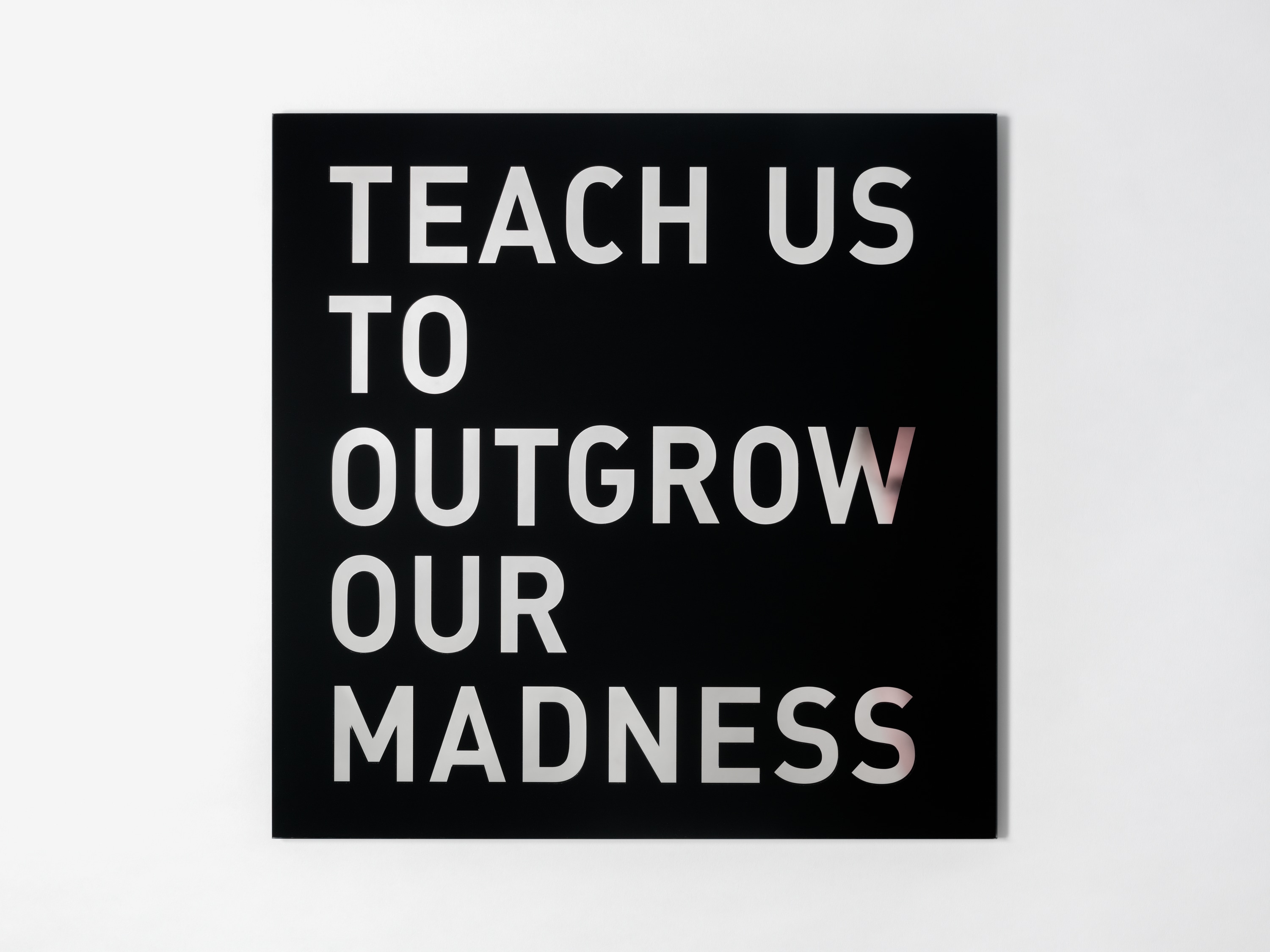 Teach us to Outgrow our Madness