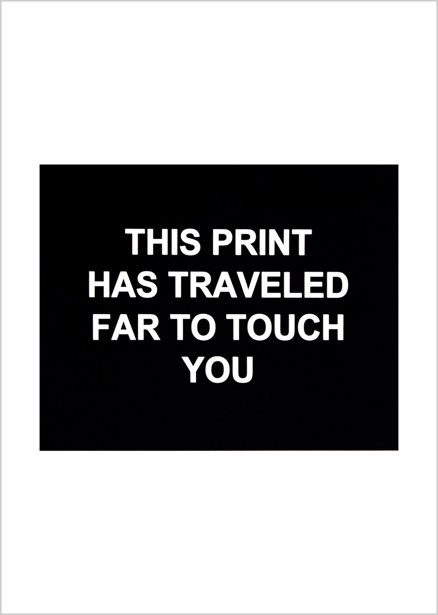 This Print Has Traveled Far To Touch You