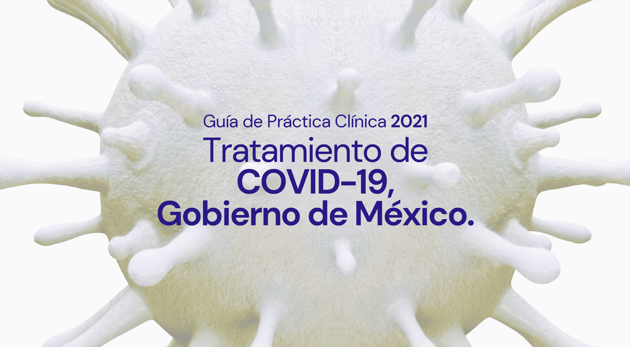 Guía de Tratamiento COVID-19 del Gobierno Mexicano, 2021