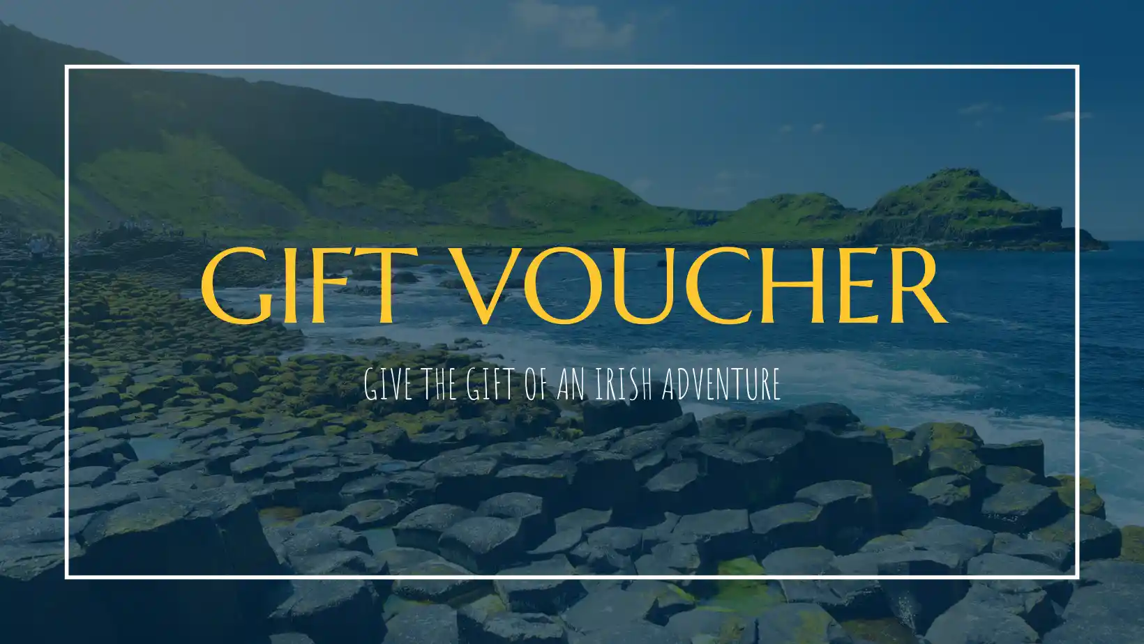 give the gift of irish adventure, gift voucher with giants causeway in background