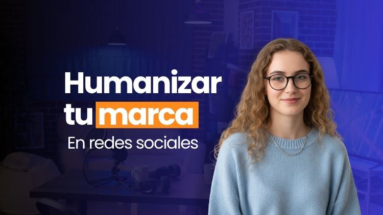 Cómo humanizar tu marca en redes sociales y conectar con tu público desde la autenticidad