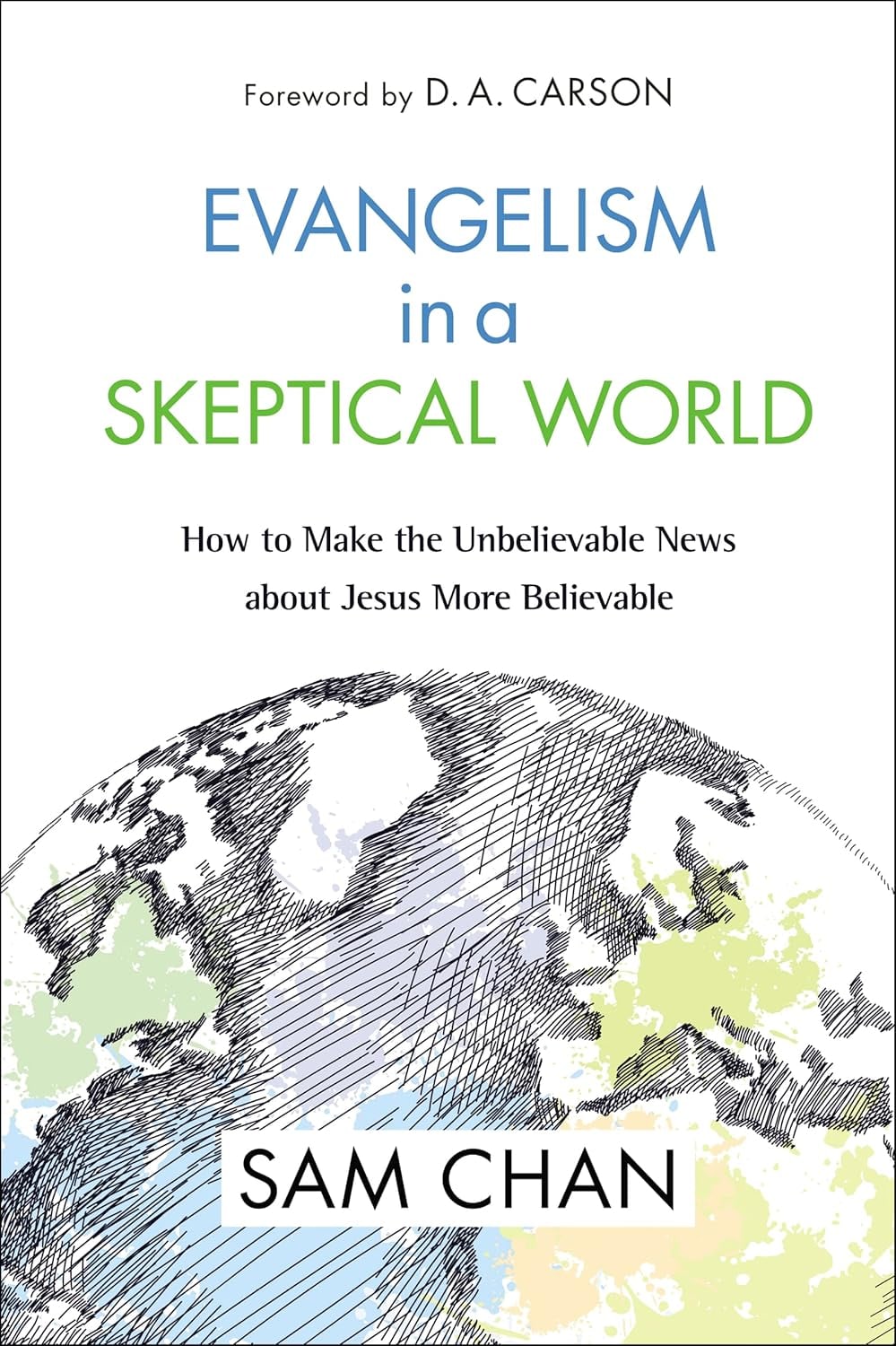 Evangelism in a Skeptical World How to Make the Unbelievable News