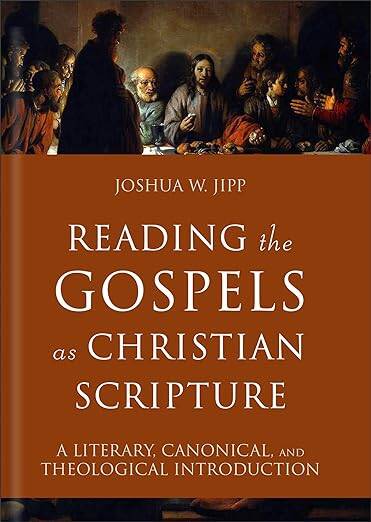 Reading the Gospels as Christian Scripture: A Literary, Canonical, and ...