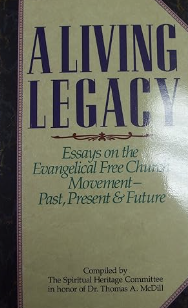 A Living Legacy: Essays on the Evangelical Free Church Movement-Past