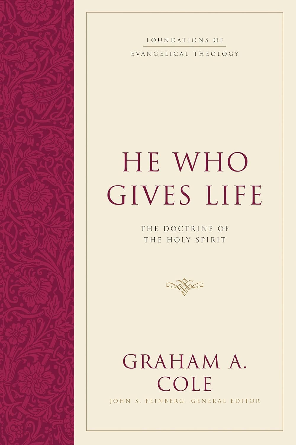He Who Gives Life: the Doctrine of the Holy Spirit (Foundations of Evangelical Theology)