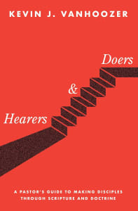 Hearers and Doers: a Pastor'S Guide to Making Disciples through Scripture and Doctrine