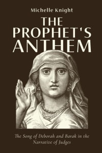 The Prophet'S Anthem: the Song of Deborah and Barak in the Narrative of Judges