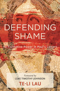 Defending Shame: Its Formative Power in Paul'S Letters