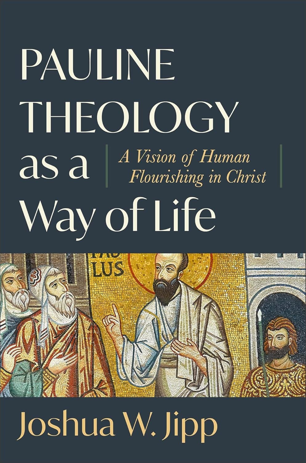 Pauline Theology as a Way of Life: a Vision of Human Flourishing in Christ