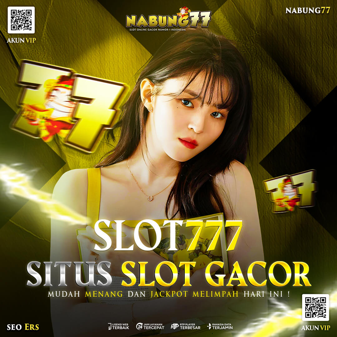 NABUNG77: Slot777 Situs Slot Gacor Mudah Menang dan Jackpot Melimpah Hari Ini!