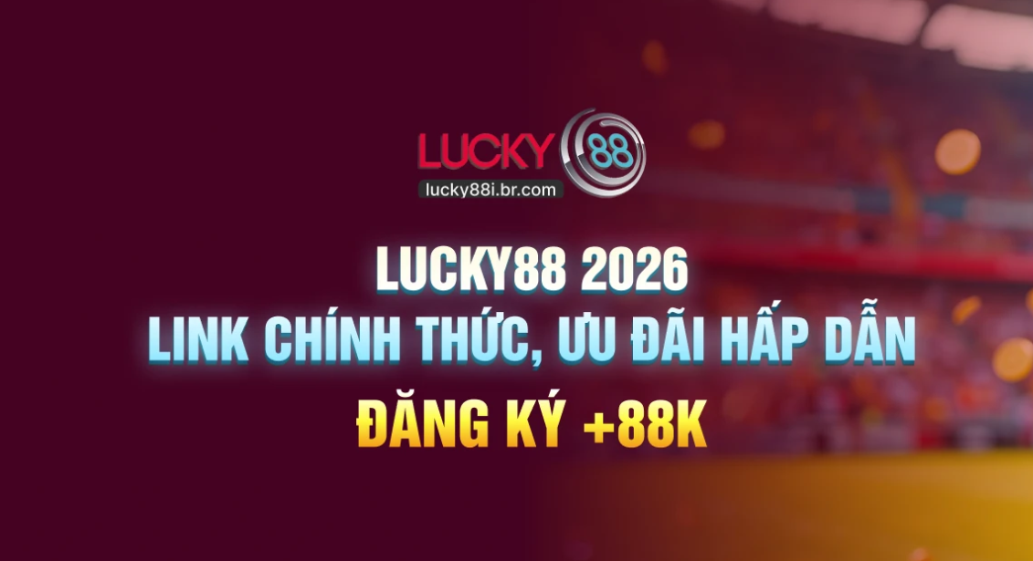 LUCKY88 🎰 Cổng Game 2026 – Slot, Bắn Cá Và Live Vào Là Chơi