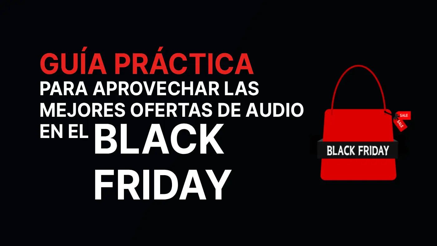 Guía práctica para aprovechar las mejores ofertas de audio en el Black Friday 2025