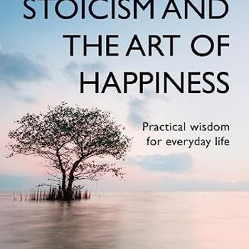 Stoicism and the Art of Happiness: Practical Wisdom for Everyday Life ()