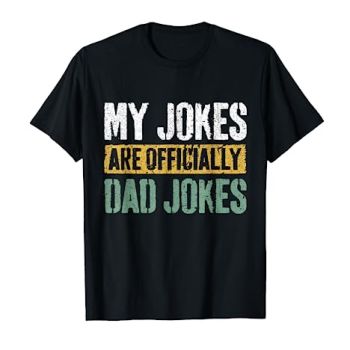 my jokes are officially dad jokes Funny Happy Father's Day T-Shirt