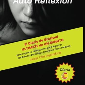 El Diario de Gratitud ULTIMATE de UN MINUTO para mujeres y adolescentes para Registrar también tus Derechos y Errores en Pocas Palabras. Incluye ... Arte de la Auto Reflexión (Spanish Edition)