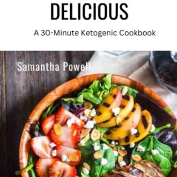 Quick and Delicious: A 30-Minute Ketogenic Cookbook