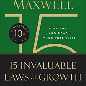 The 15 Invaluable Laws of Growth: Live Them and Reach Your Potential