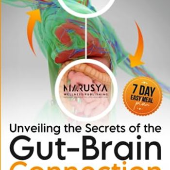 Unveiling the Secrets of the Gut-Brain Connection: Unlocking Your Gut's Potential: A Practical Guide to Healing