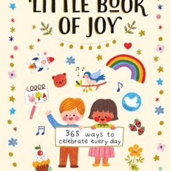 The Little Book of Joy: 365 Ways to Celebrate Every Day