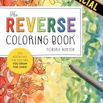 The Reverse Coloring Book™: The Book Has the Colors