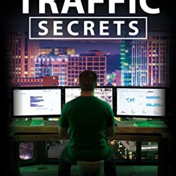 Traffic Secrets: The Underground Playbook for Filling Your Websites and Funnels