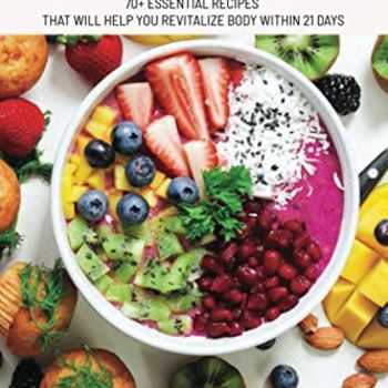 Raw Vegan Food Diet Tips: 70+ Essential Recipes That Will Help You Revitalize Body Within 21 Days: Raw Vegan Diet Advice