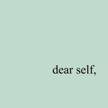 Dear Self,