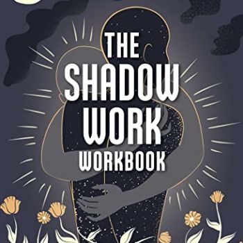 The Shadow Work Workbook: Self-Care Exercises for Healing Your Trauma and Exploring Your Hidden Self