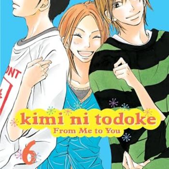 Kimi ni Todoke: From Me to You, Vol. 6 (6)