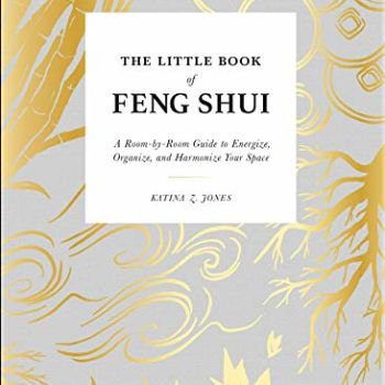 The Little Book of Feng Shui: A Room-by-Room Guide to Energize