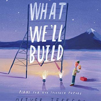 What We'll Build: Plans For Our Together Future