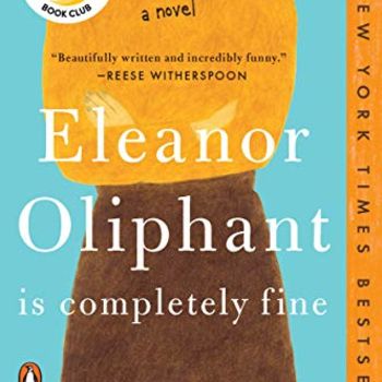 Eleanor Oliphant Is Completely Fine: A Novel